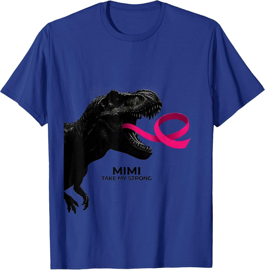 Mimi Take My Strong Pink Dinosaur Breast Cancer Awareness T-Shirt - Royal Blue