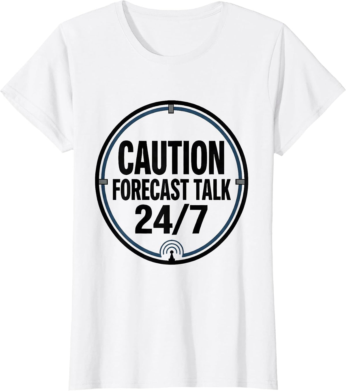 Caution: Forecast Talk 24/7 Funny Meteorology Storm Chaser T-Shirt - White