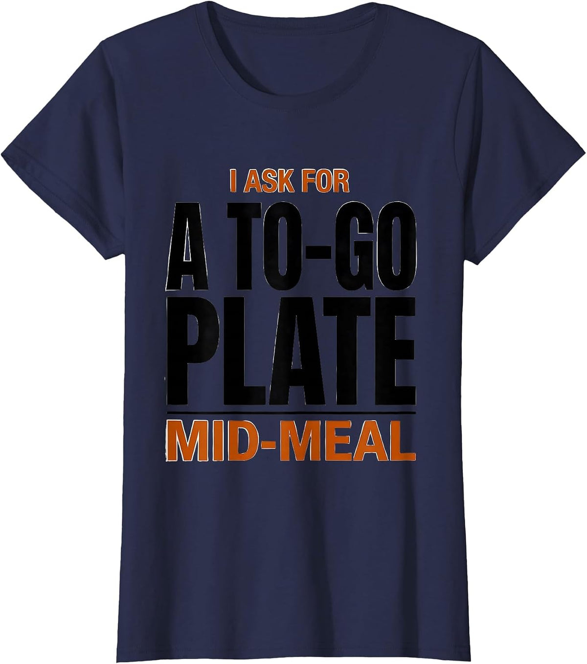 Women's I Ask For A To-Go Plate Mid-Meal Funny Thanksgiving Crew T-Shirt - Navy Blue