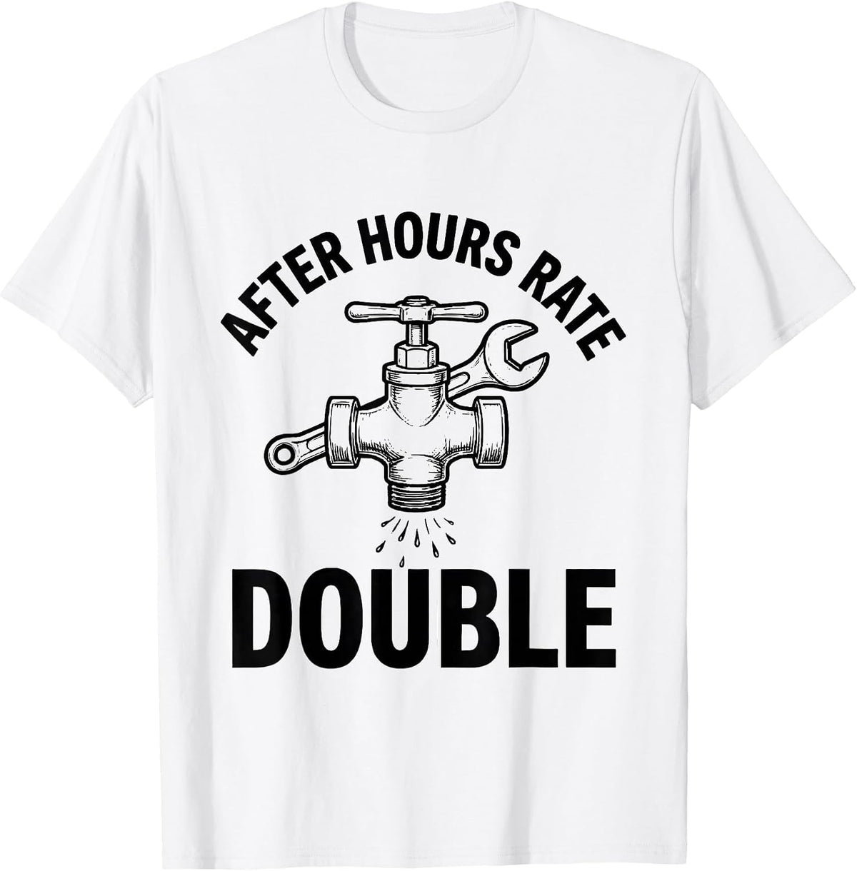 Men's After Hours Rate: Double Funny Plumber Pipefitter Gift T-Shirt - White