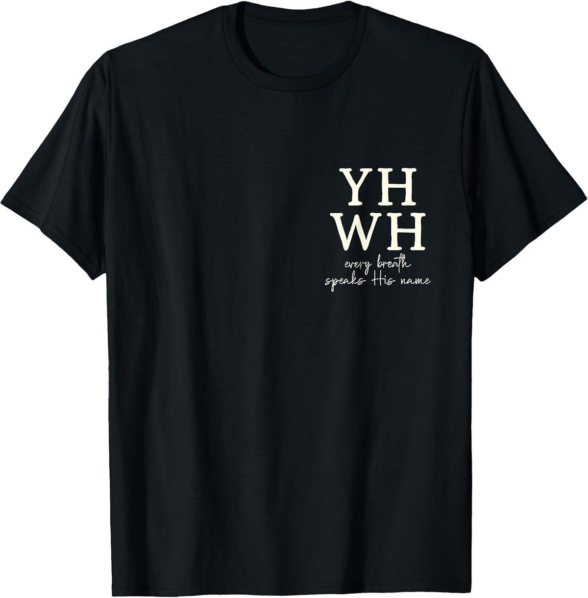 YHWH Every Breath Speaks his Name T-Shirt - Black