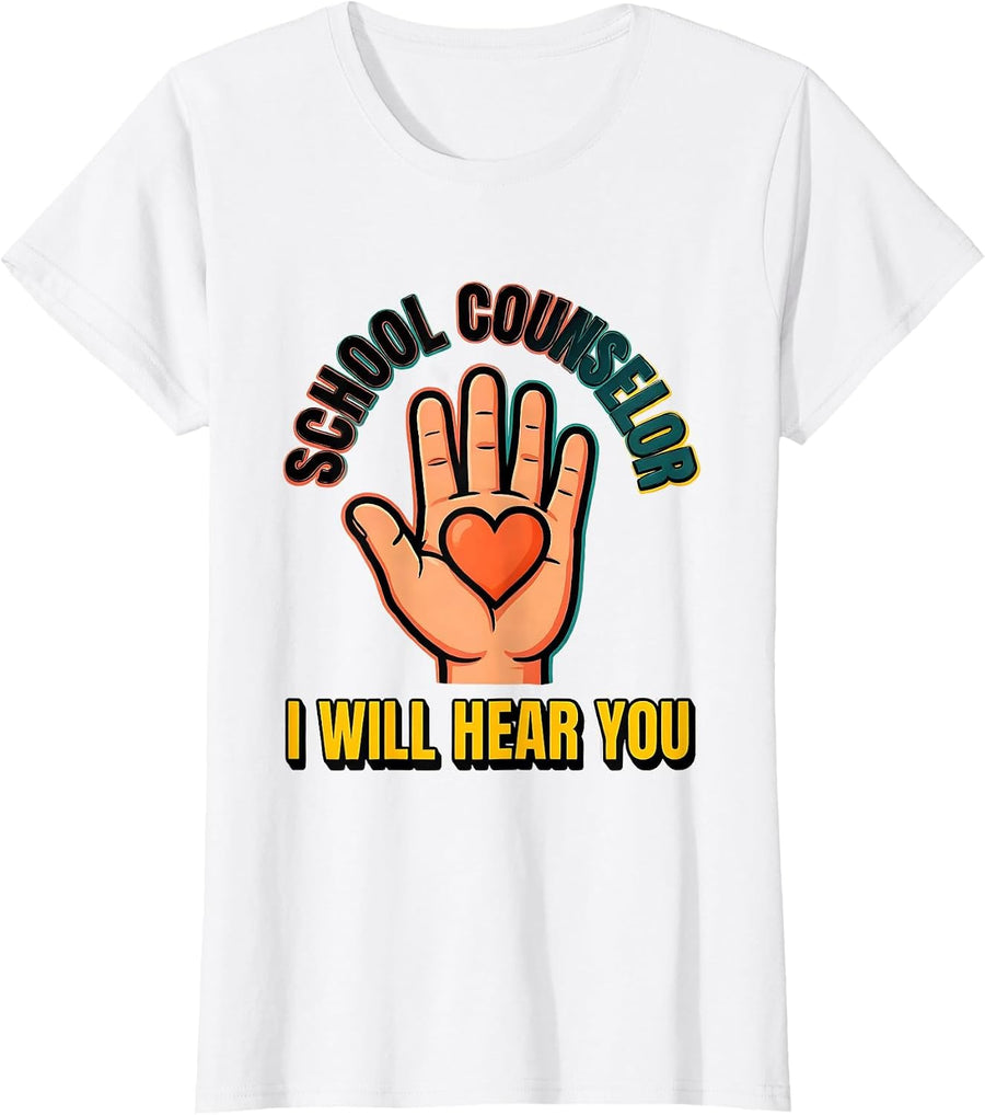 Women's School Counselor — I Will Hear You Funny Counselor Gift T-Shirt - White