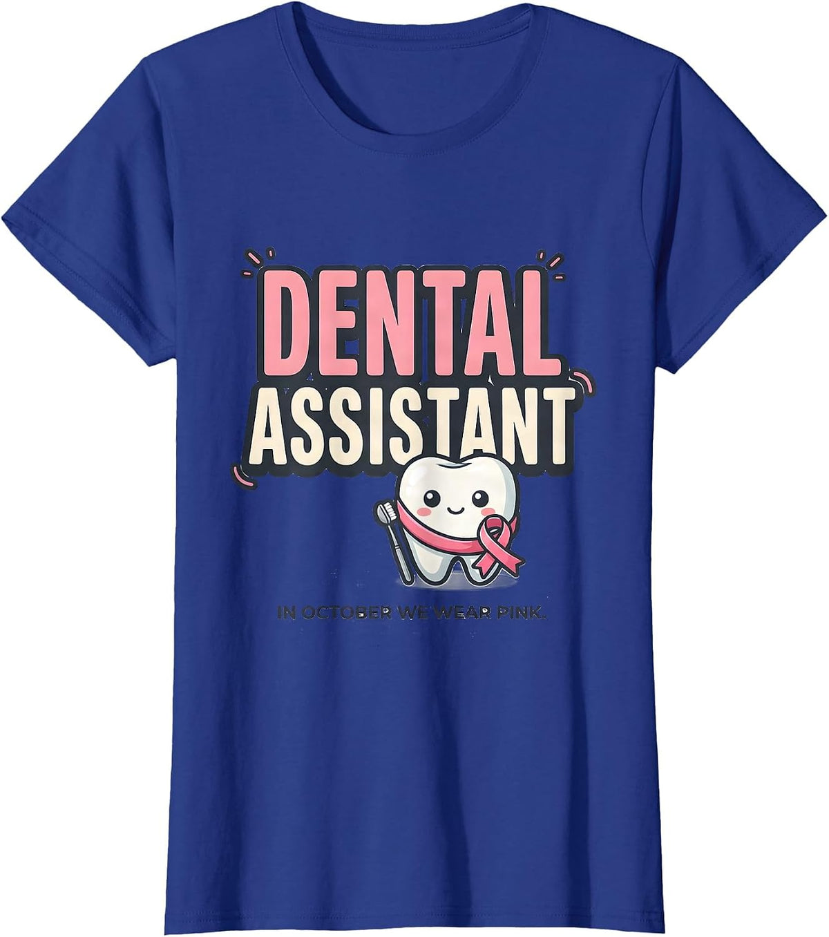 Women's Dental Assistant In October We Wear Pink Cute T-Shirt - Royal Blue
