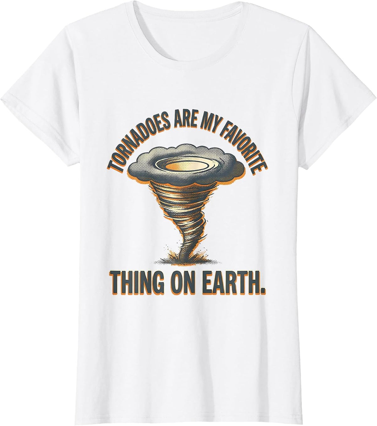 Tornadoes Are My Favorite Thing On Earth Storm Chaser T-Shirt - White