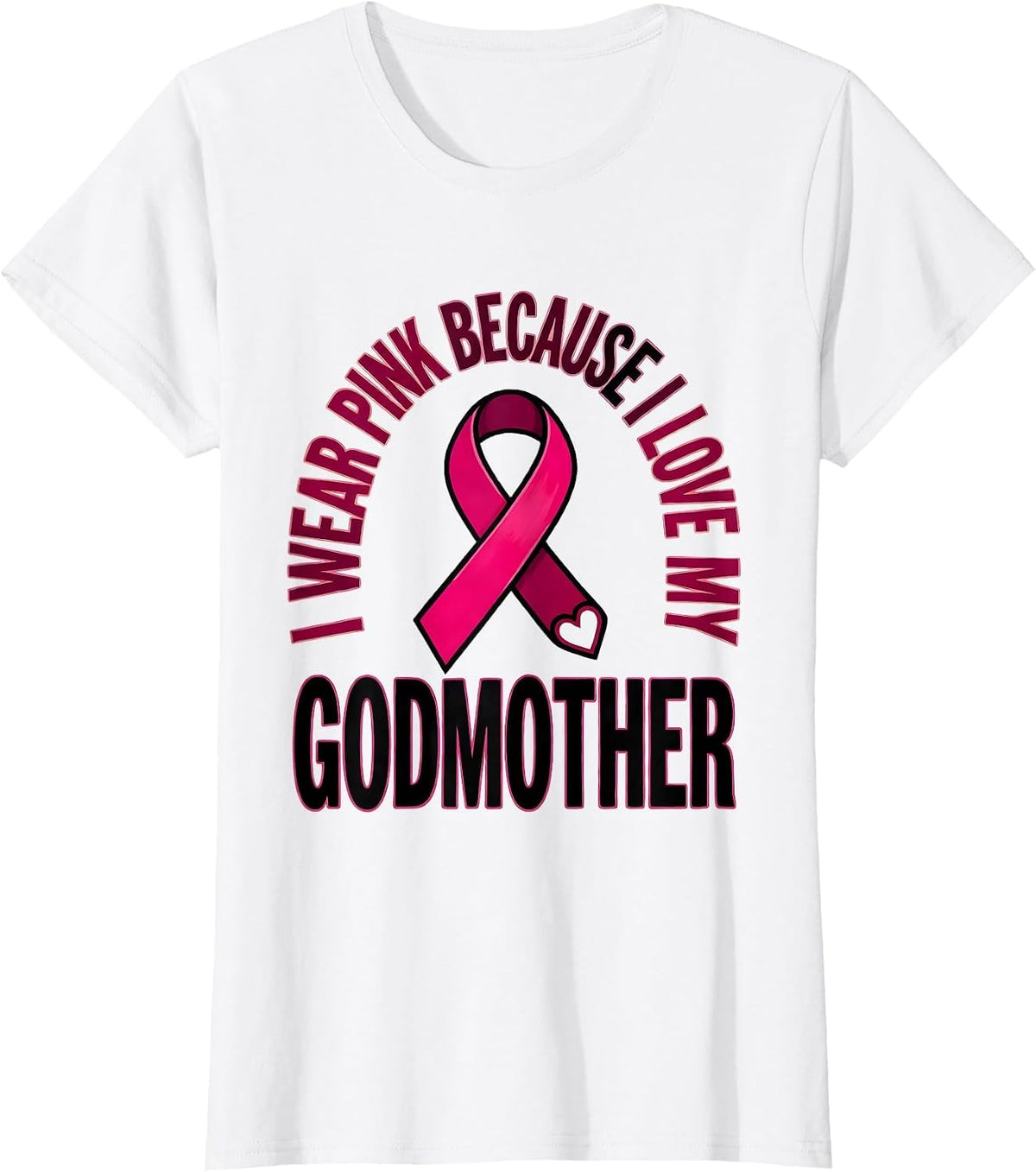 I Wear Pink Because I Love My Godmother Family Support T-Shirt - White