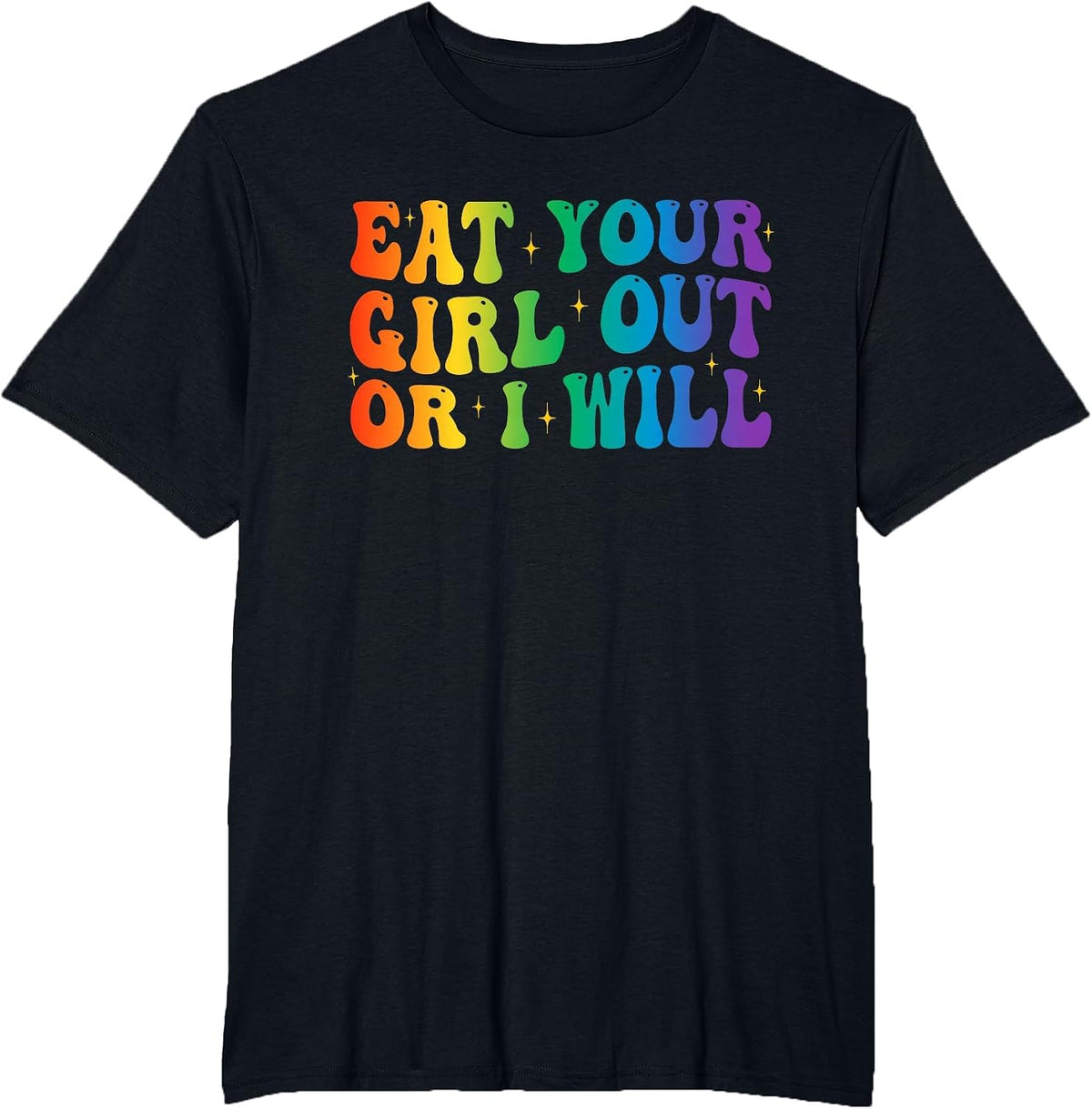 Groovy Eat Your Girl Out Or I Will Funny Pride Month LGBTQ T-Shirt - Black