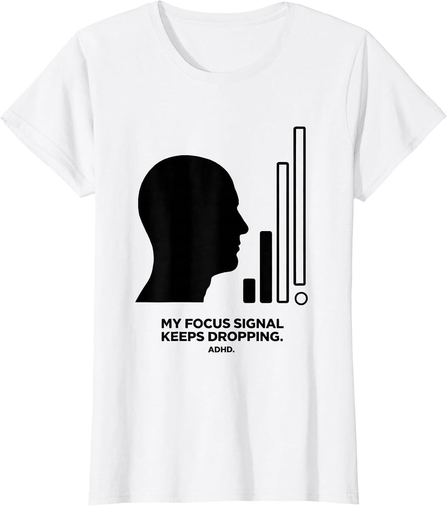 Women's My Focus Signal Keeps Dropping ADHD Funny Neurodiversity T-Shirt - White