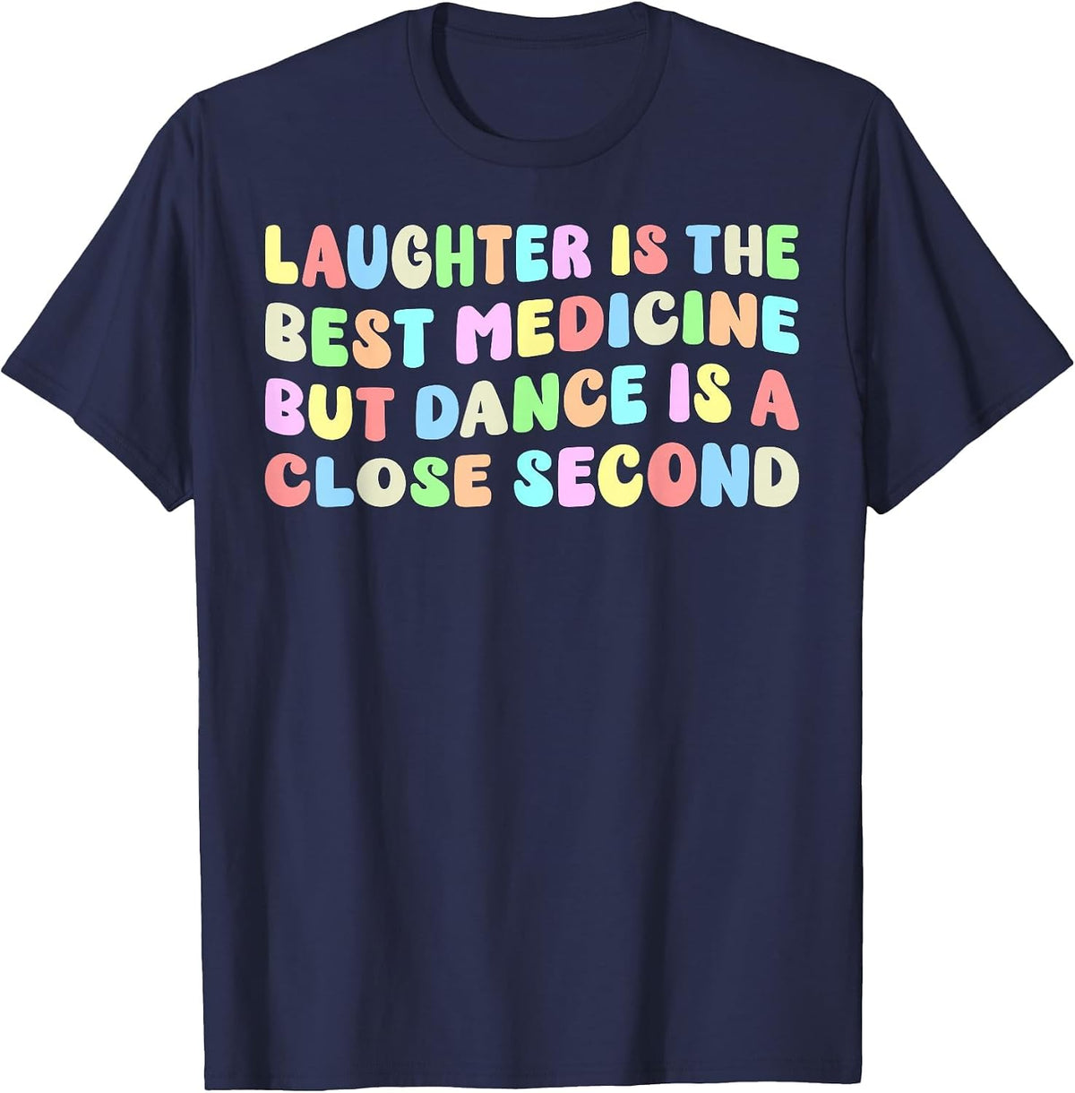 Laughter is The Best Medicine But Dance is A Close Second T-Shirt - Navy Blue