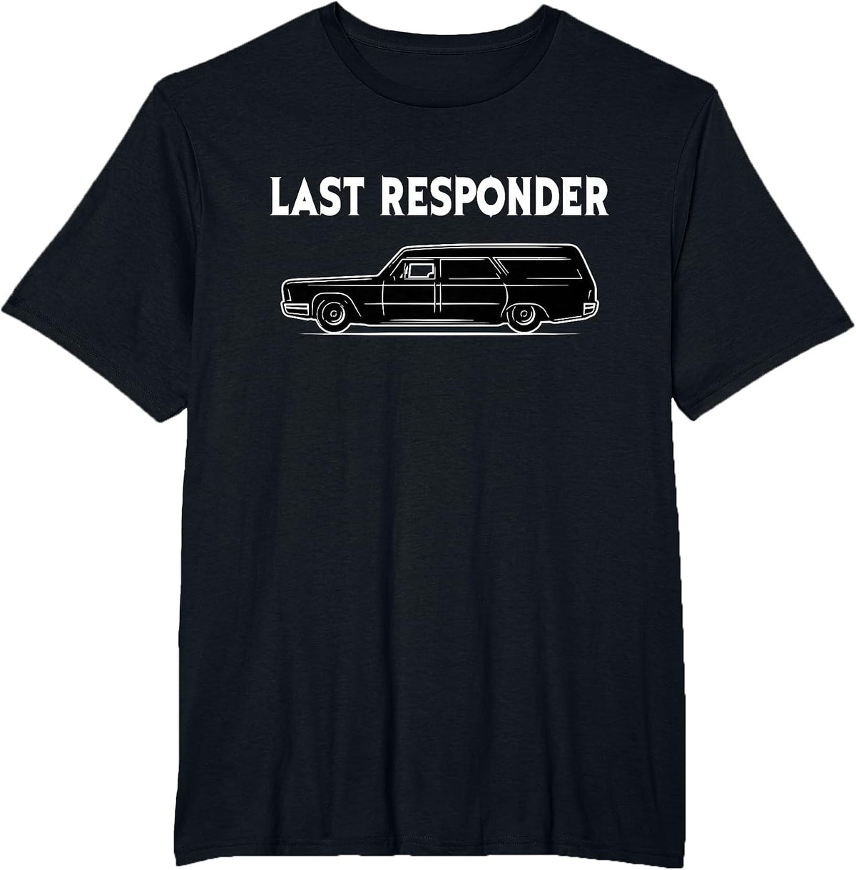 Last Responder - Mortician Embalmer Funeral Director T-Shirt - Black
