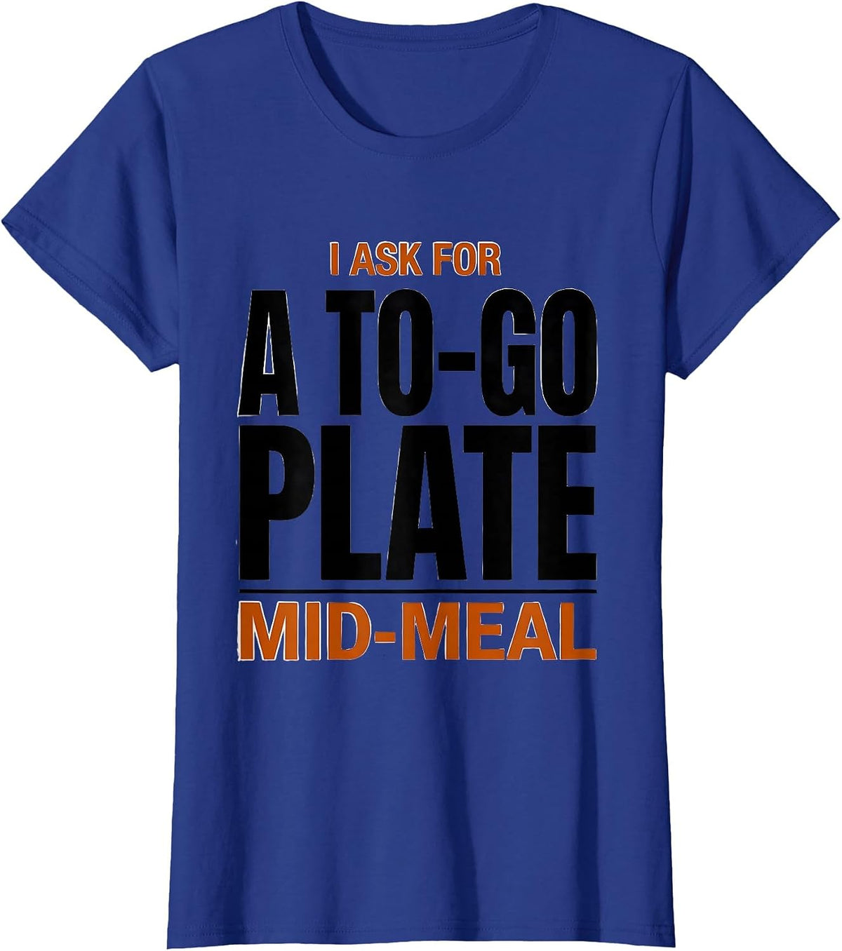Women's I Ask For A To-Go Plate Mid-Meal Funny Thanksgiving Crew T-Shirt - Royal Blue