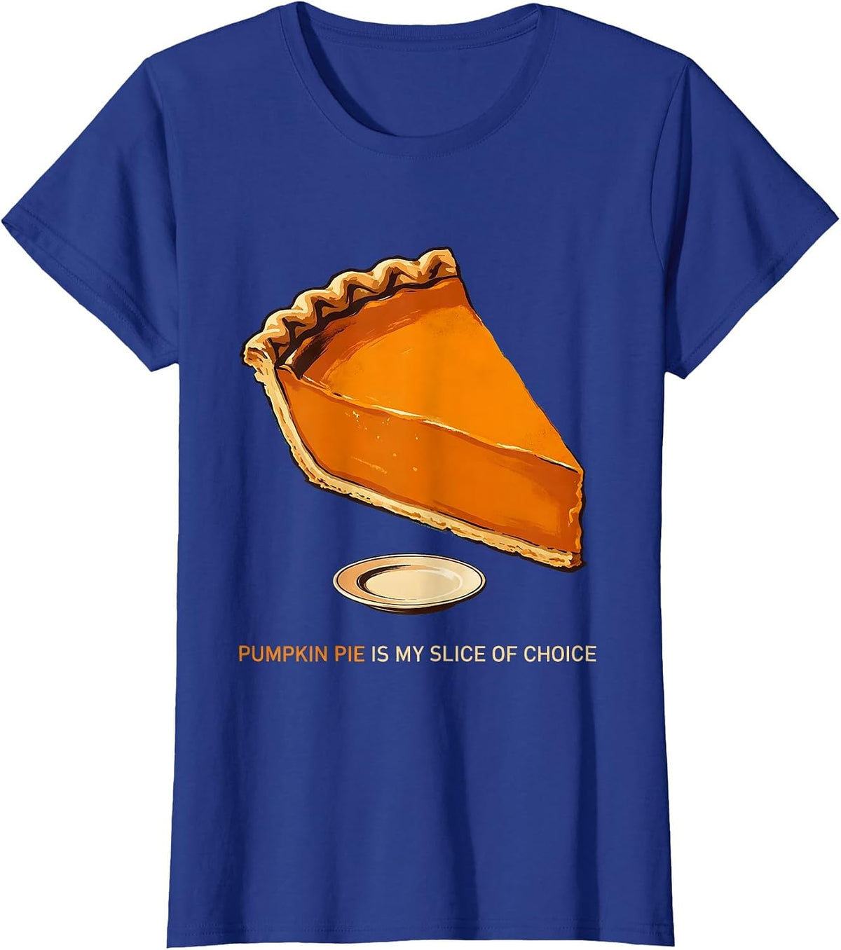 Women's Pumpkin Pie Is My Slice Of Choice Funny Thanksgiving Pie T-Shirt - Royal Blue