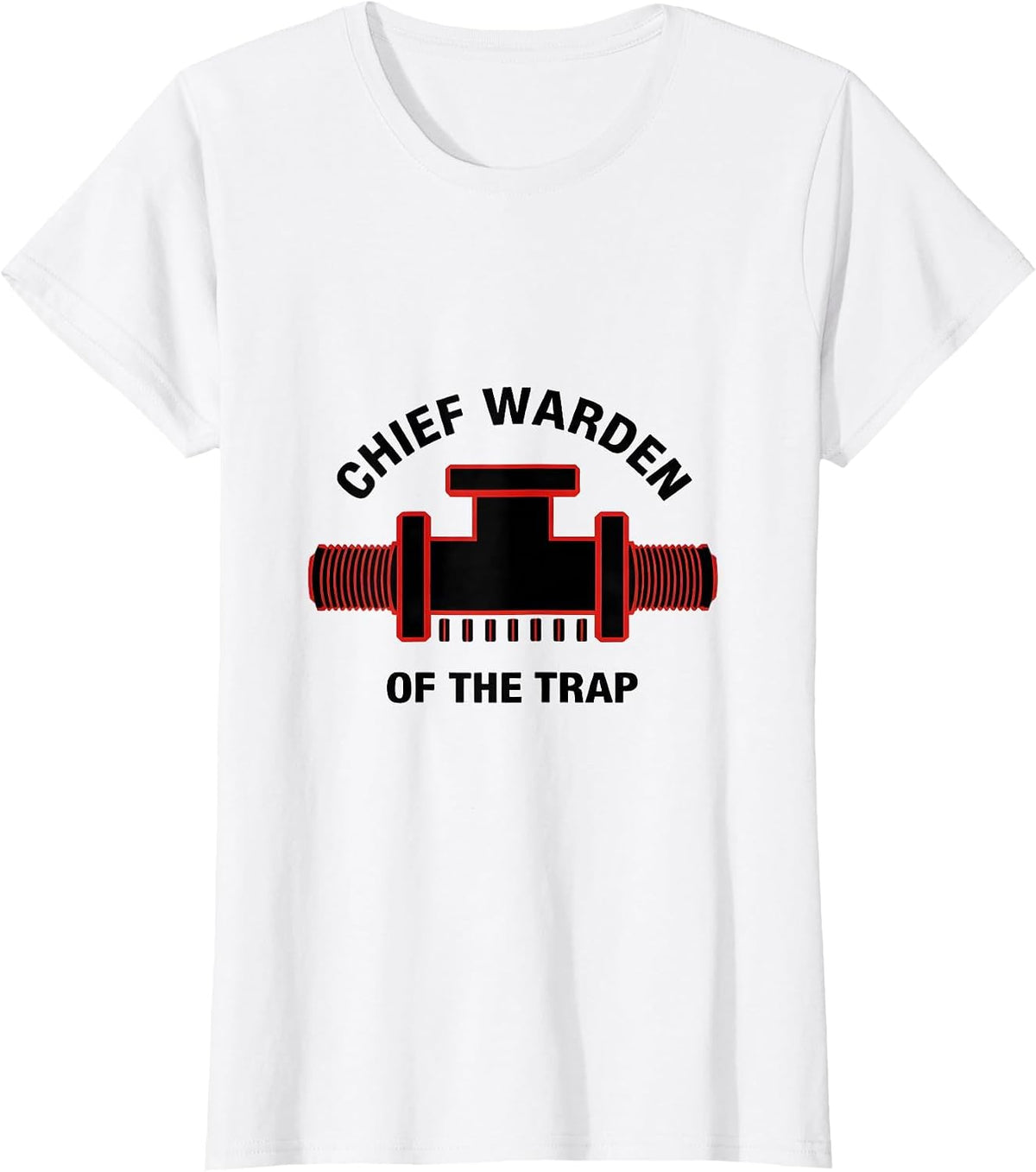 Women's Chief Warden of the Trap Funny Plumber Pipefitter Trade T-Shirt - White
