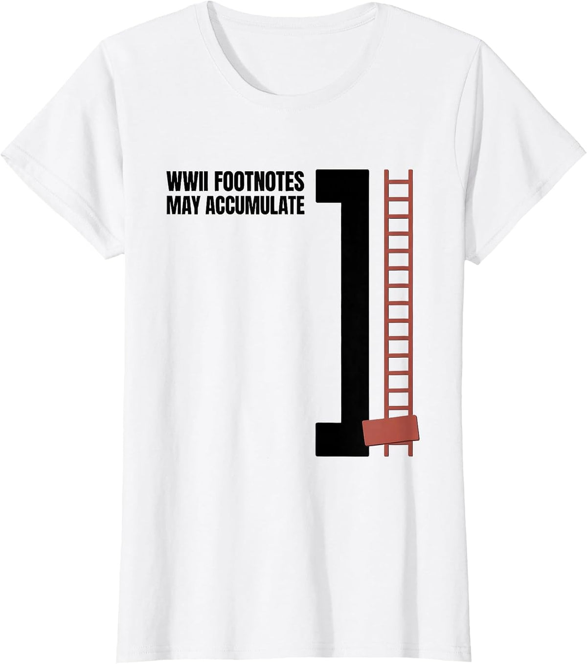 WWII Footnotes May Accumulate Editorial Conceptual WWII T-Shirt - White