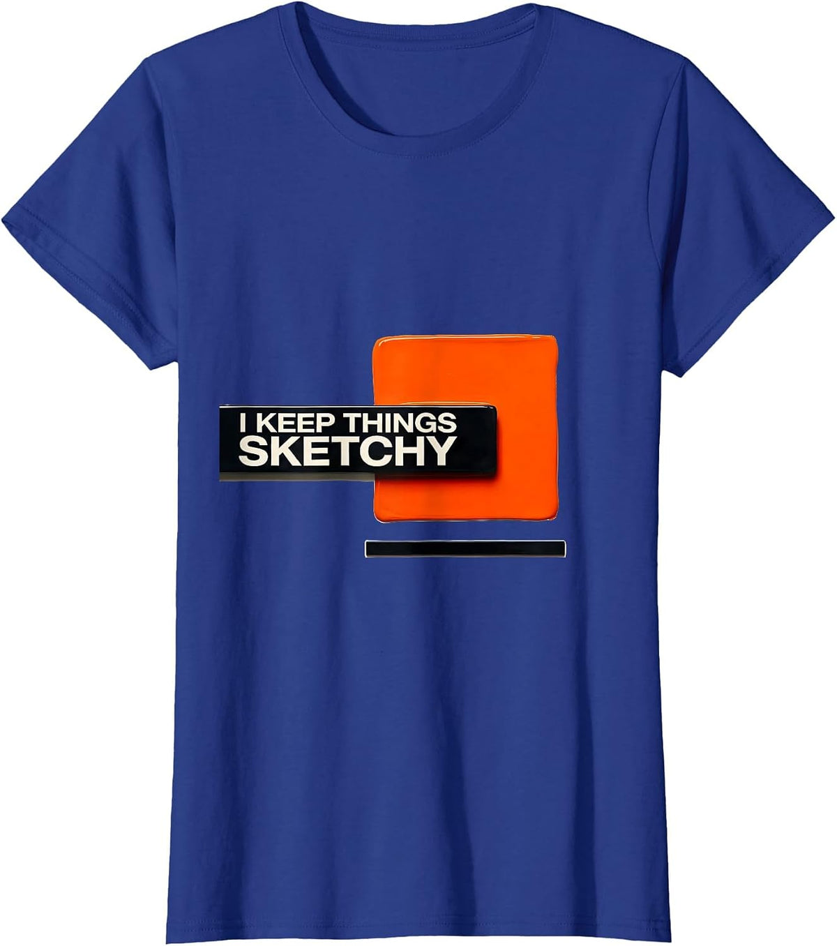 Women's I Keep Things Sketchy Funny Artist Humor Art Teacher Gift T-Shirt - Royal Blue