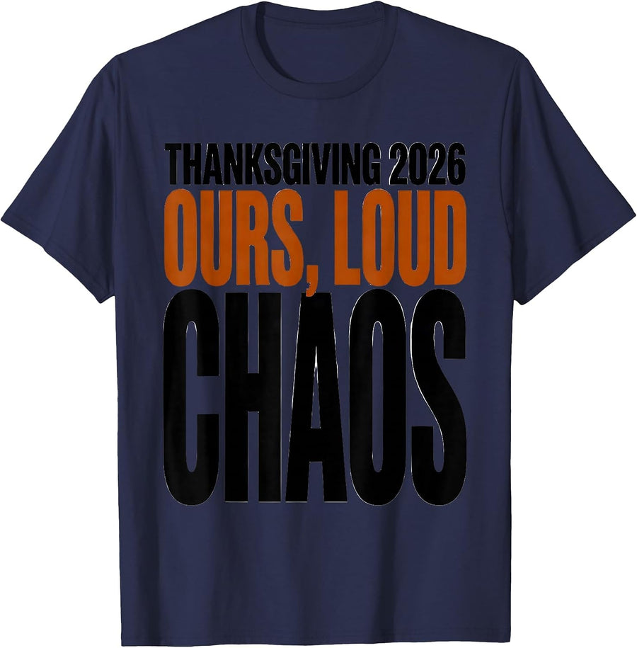 Thanksgiving 2026 Ours Loud Chaos Family Crew Humor T-Shirt - Navy Blue