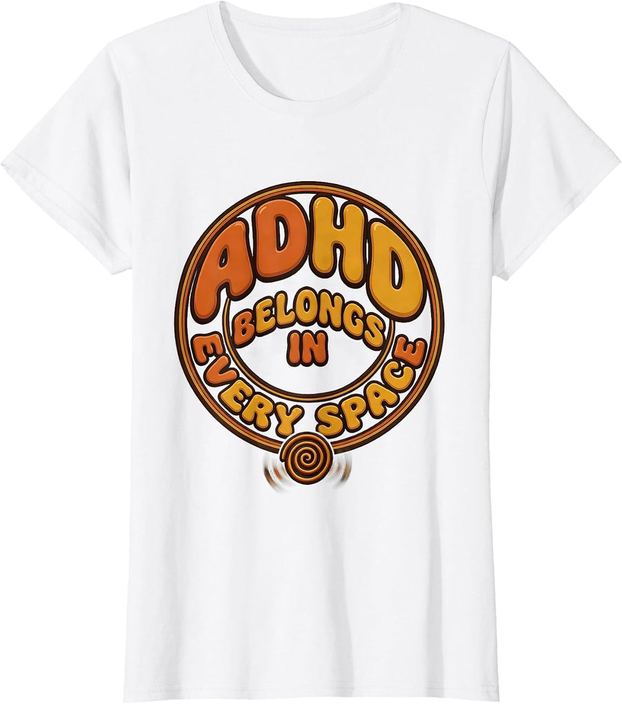 Women's ADHD Belongs In Every Space Retro Neurodiversity Awareness T-Shirt - White