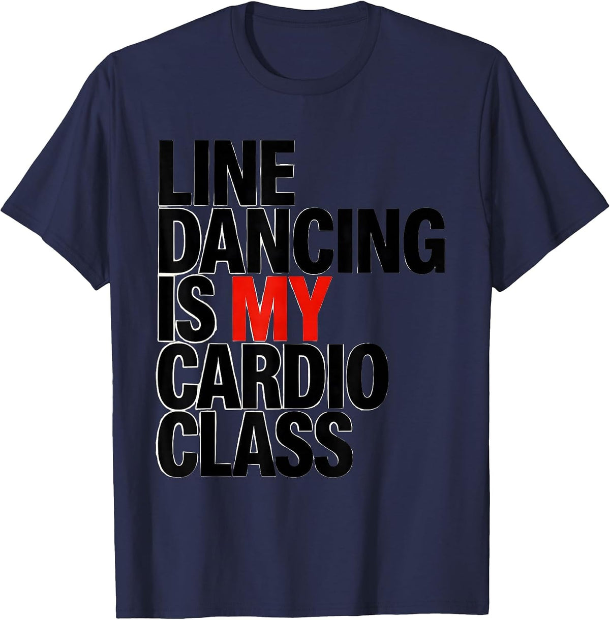 Line Dancing Is My Cardio Class Funny Dancer Humor T-Shirt - Navy Blue