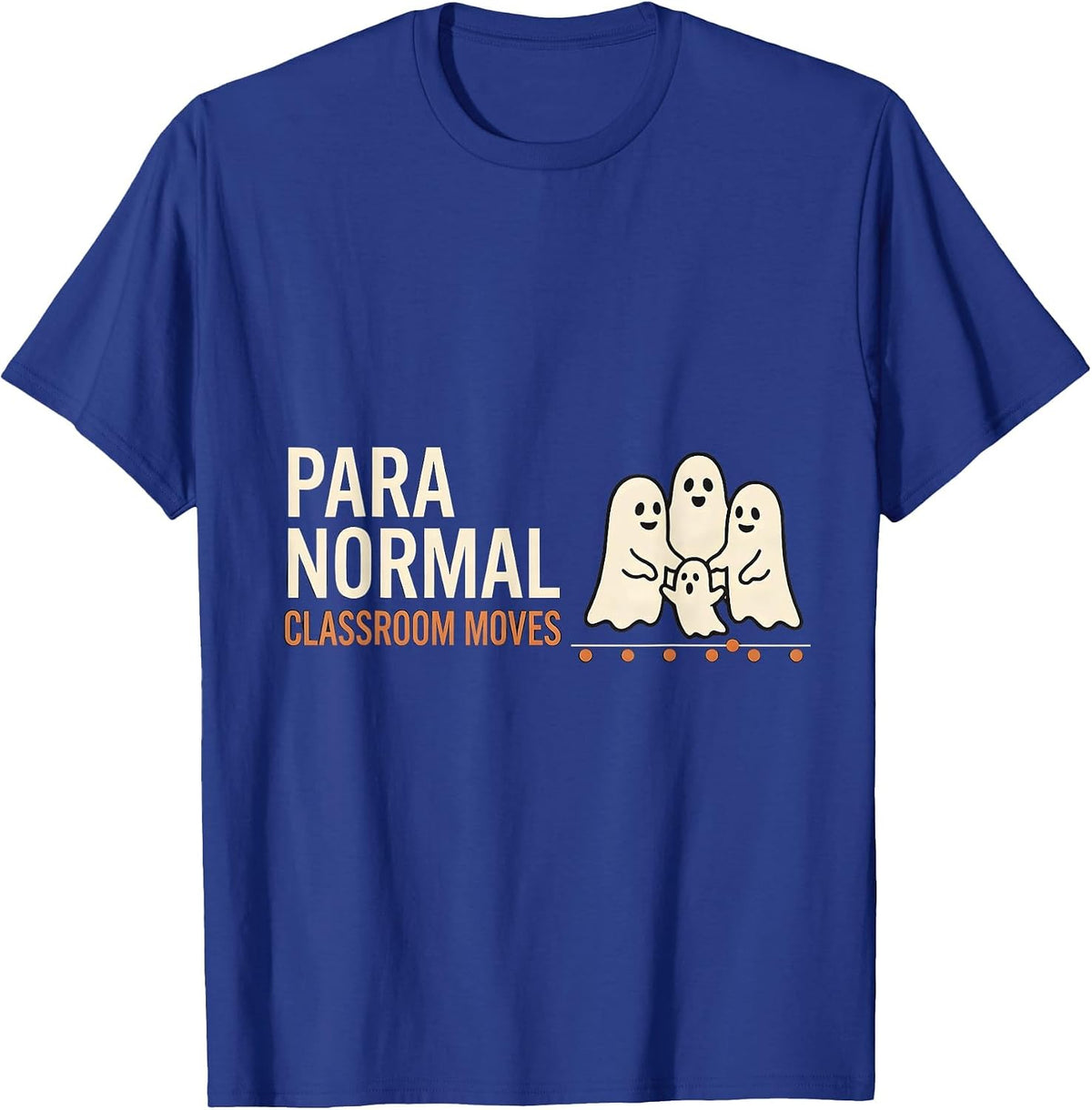 Para Normal Classroom Moves Funny Ghost Paraprofessional T-Shirt - Royal Blue