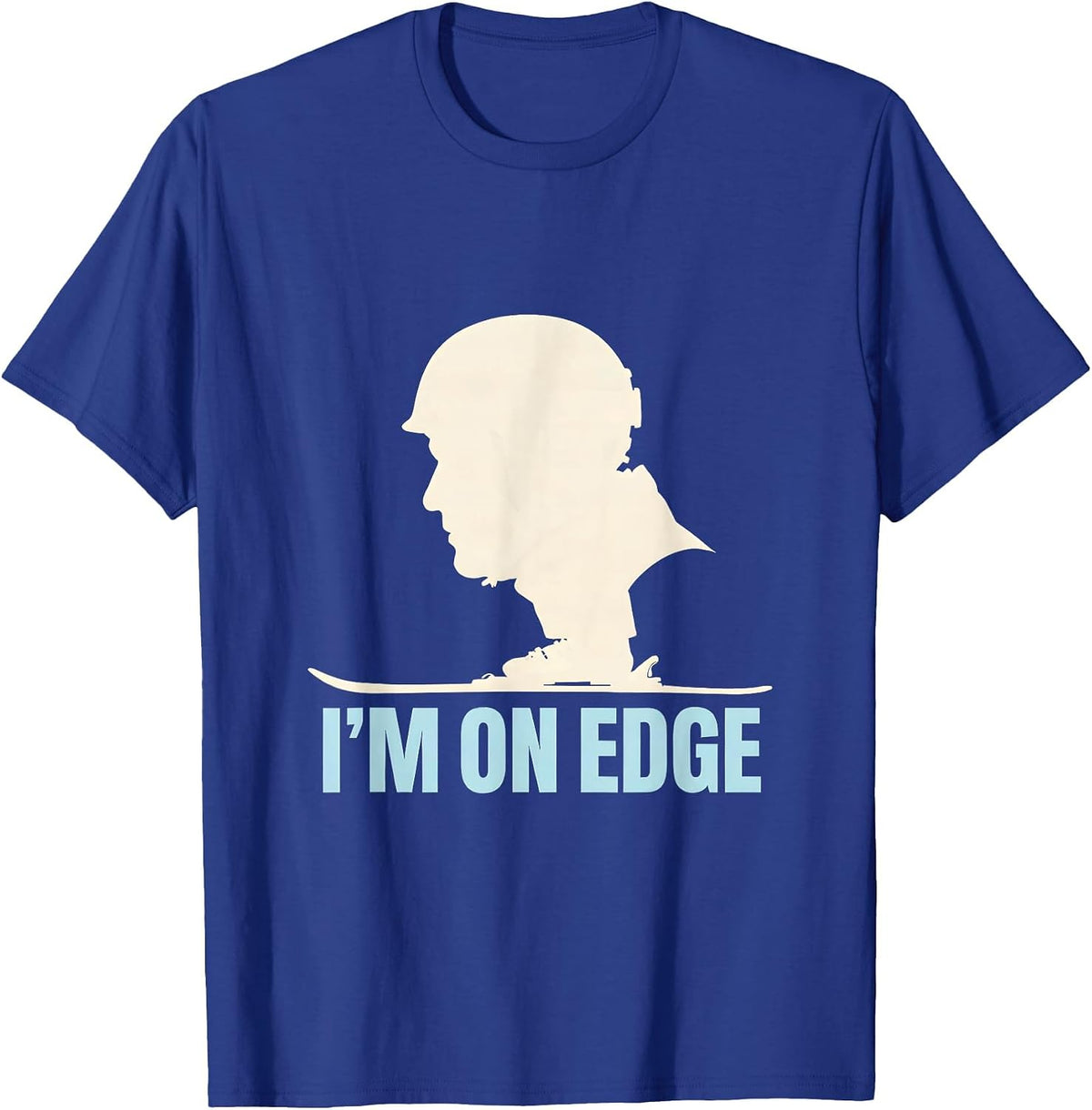 I'm On Edge Funny Ski Snowboard Lover Gift T-Shirt - Royal Blue