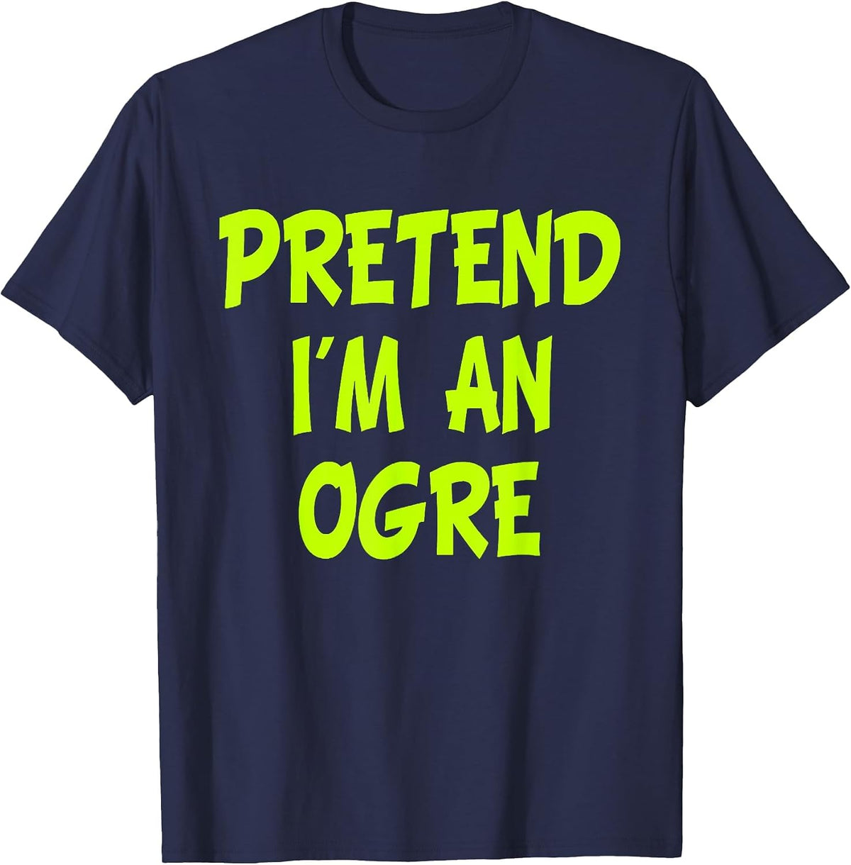 Pretend I'm an Ogre Party T-Shirt - Navy Blue