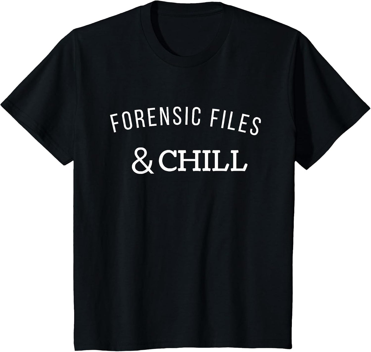Forensic Files and Chill Tee - Funny Forensic Science T-Shirt - Black