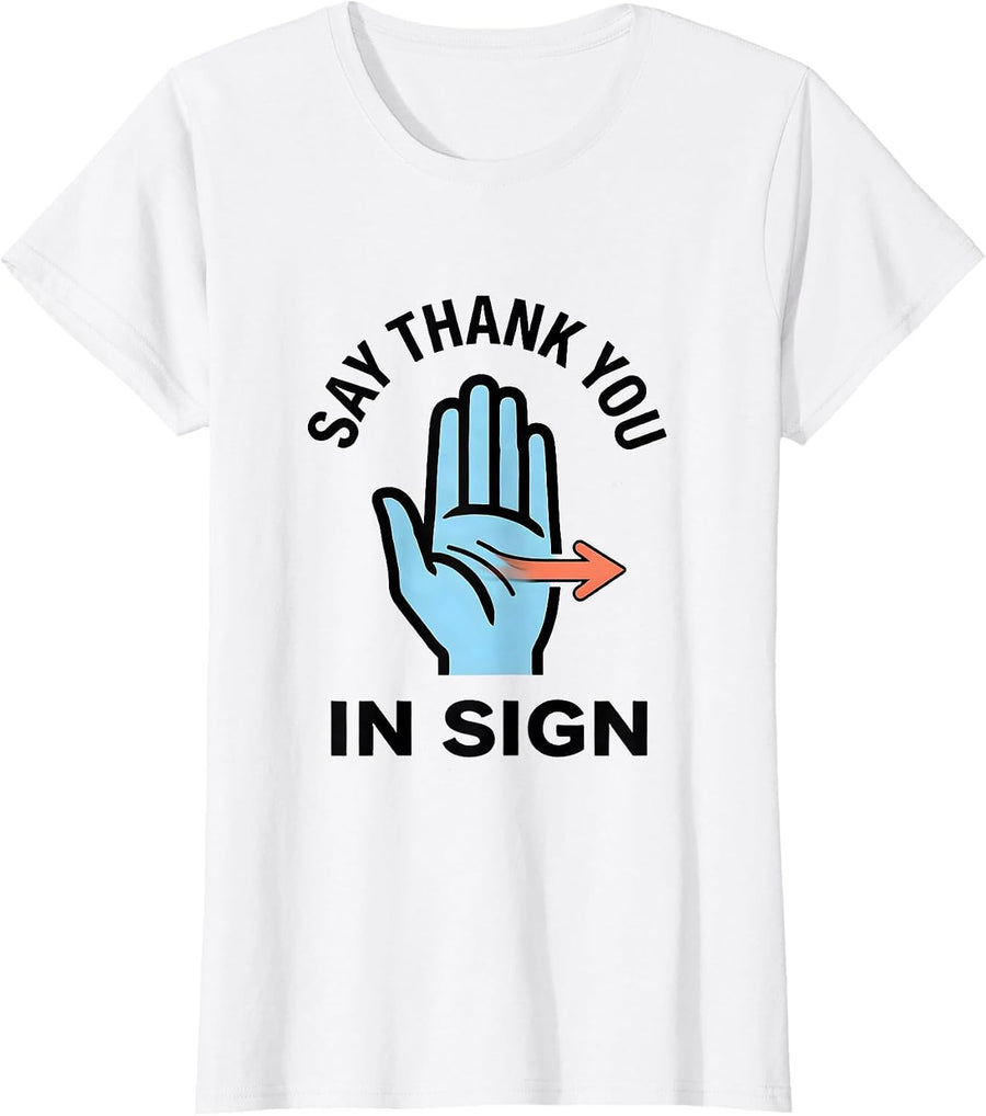 Women's Say Thank You In Sign Funny ASL Sign Language Teacher Humor T-Shirt - White