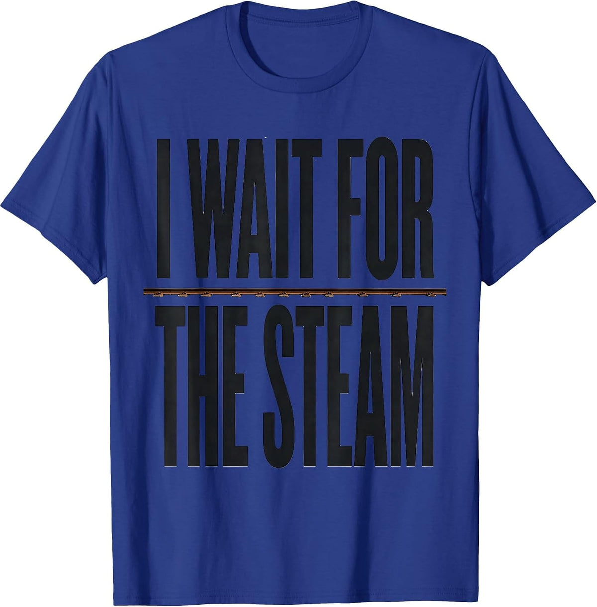 I Wait For The Steam Vintage Steam Locomotive Train T-Shirt - Royal Blue