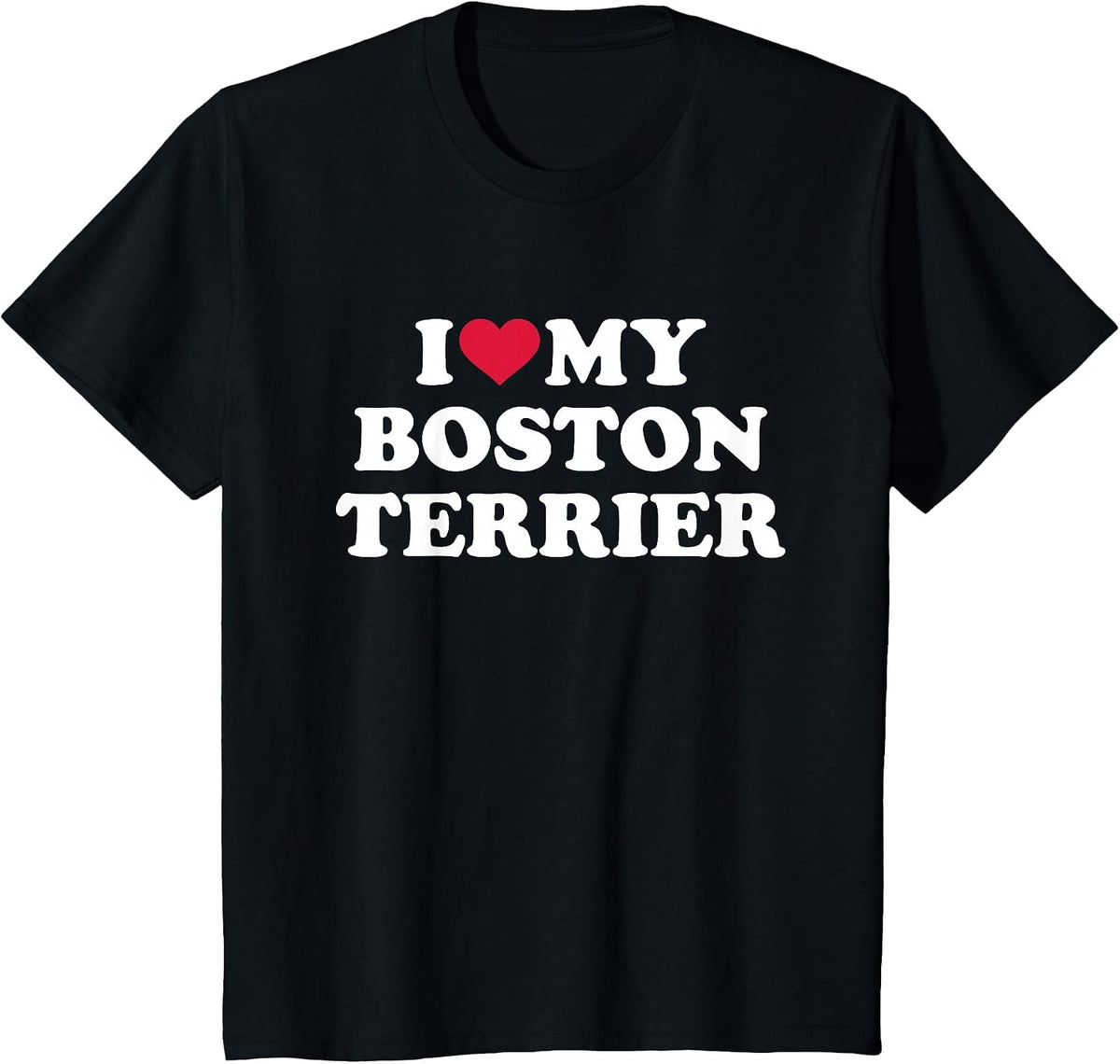 I Love My Boston Terrier T-Shirt - Black