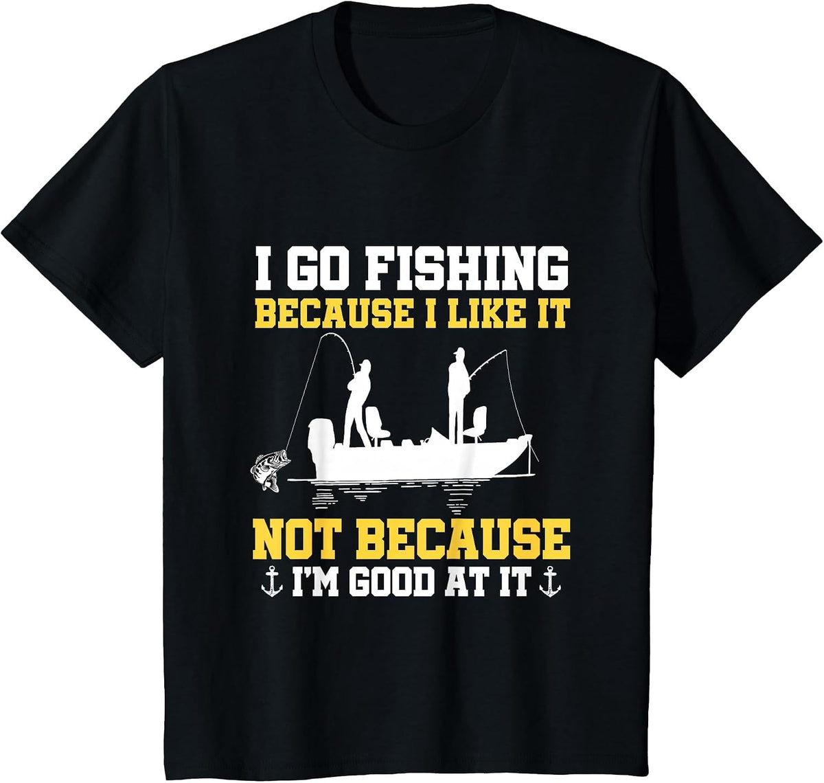 Fishing Hobby Fisher Saying I Go Fishing Because I Like It T-Shirt - Black