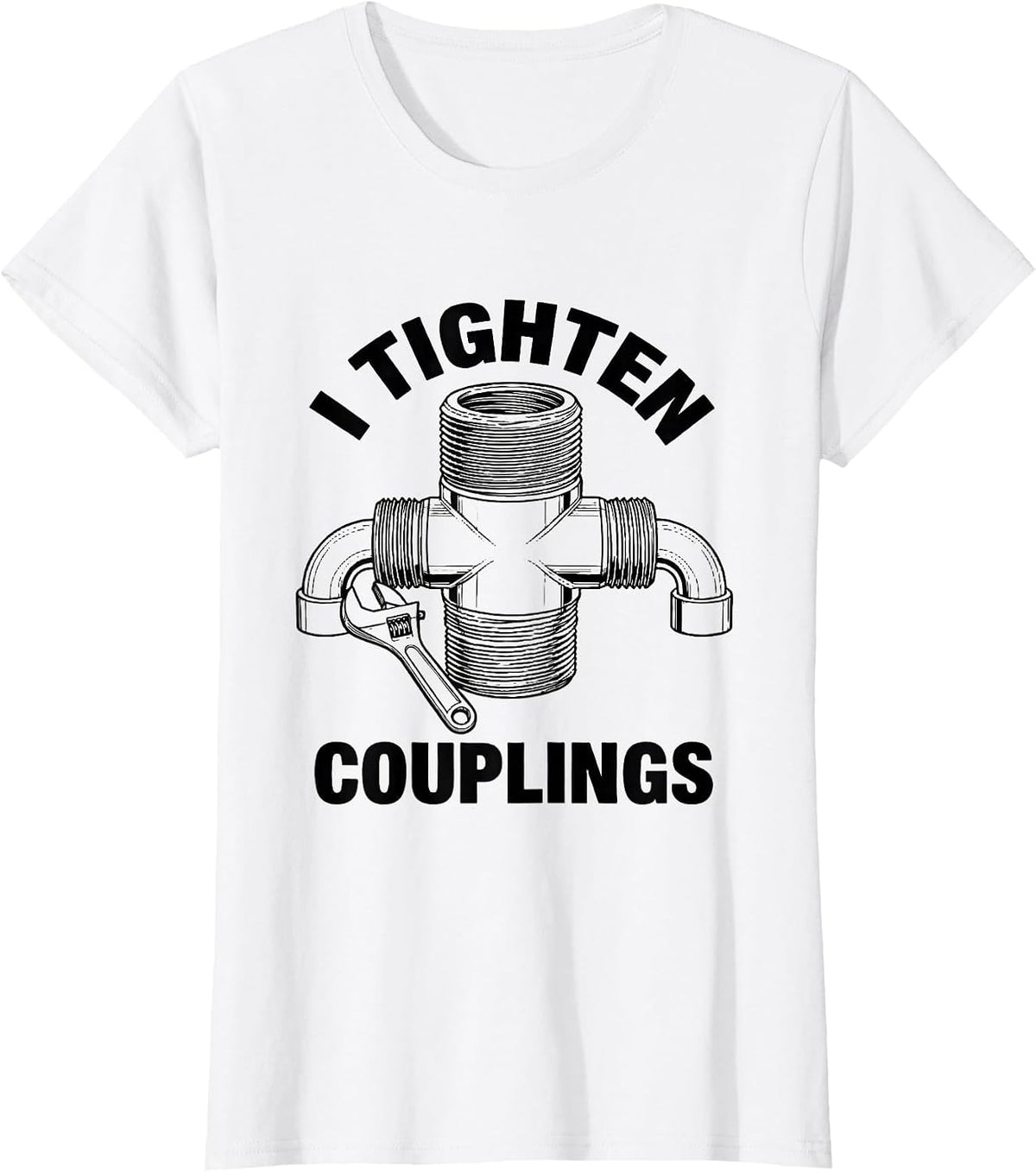 I Tighten Couplings Funny Plumber Pipefitter Occupation T-Shirt - White