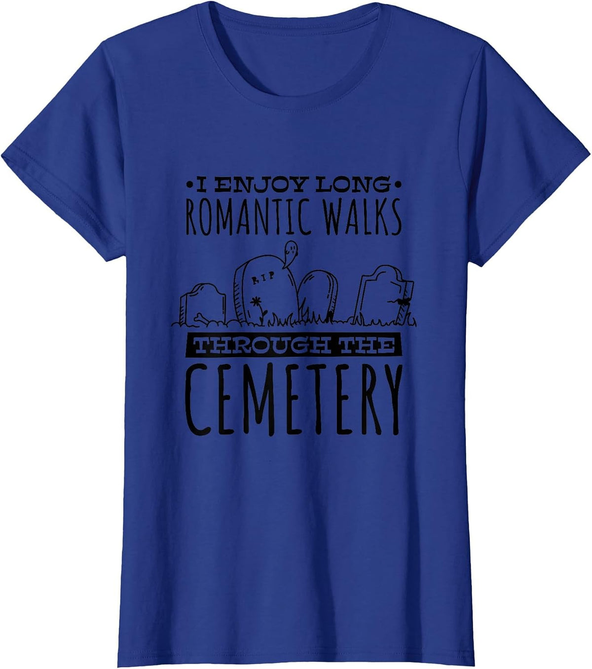 I Enjoy Long Romantic Walks Through The Cemetery, Mortician T-Shirt - Royal Blue