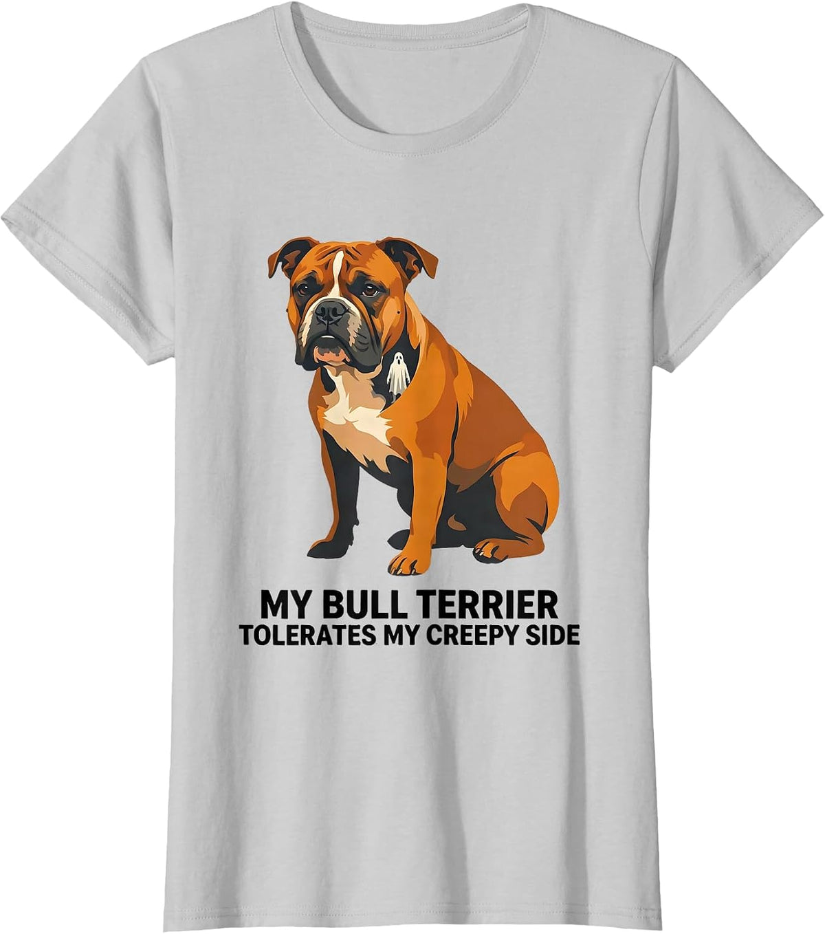Women's My Bull Terrier Tolerates My Creepy Side Funny Dog Owner T-Shirt - Silver Grey