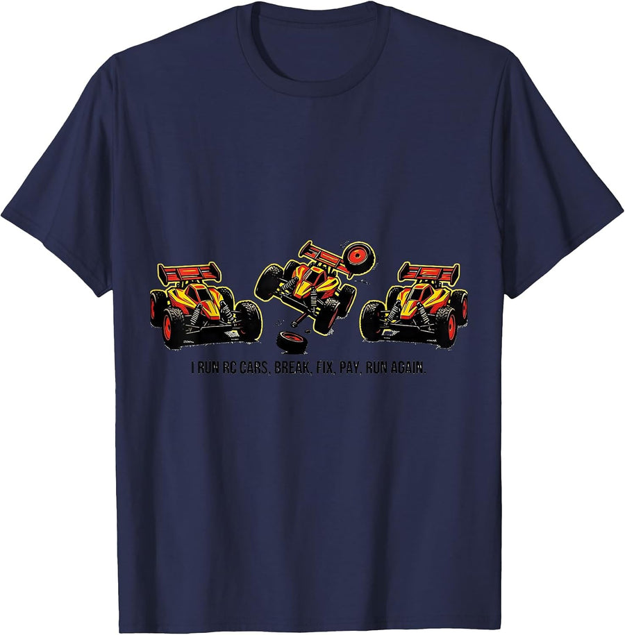 I Run RC Cars, Break, Fix, Pay, Run Again Funny T-Shirt - Navy Blue