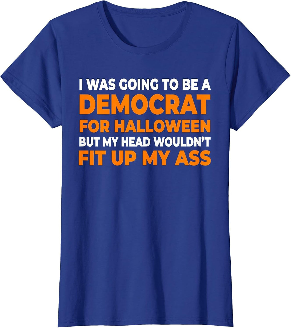 I was Going to Be A Democrat Halloween T-Shirt - Royal Blue