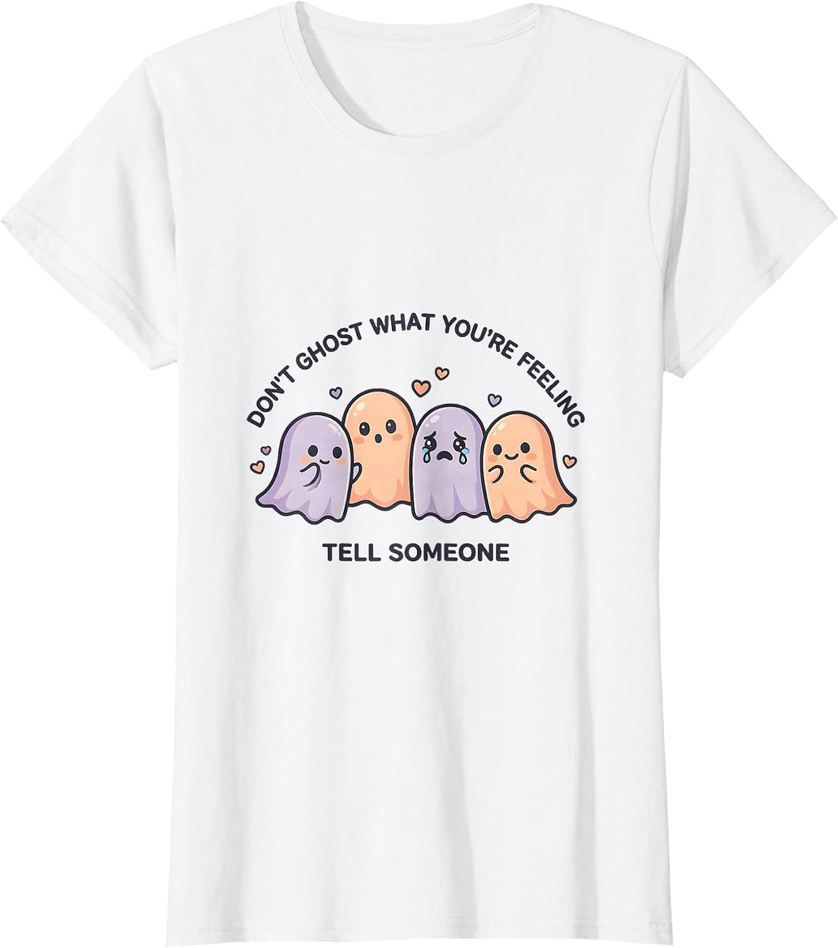 Women's Don't Ghost What You're Feeling Tell Someone Cute Kawaii T-Shirt - White