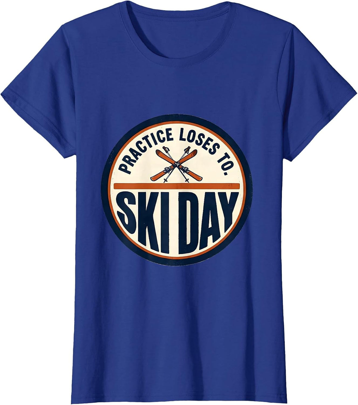 Women's Practice Loses To Ski Day Funny Ski Snowboarder Winter T-Shirt - Royal Blue