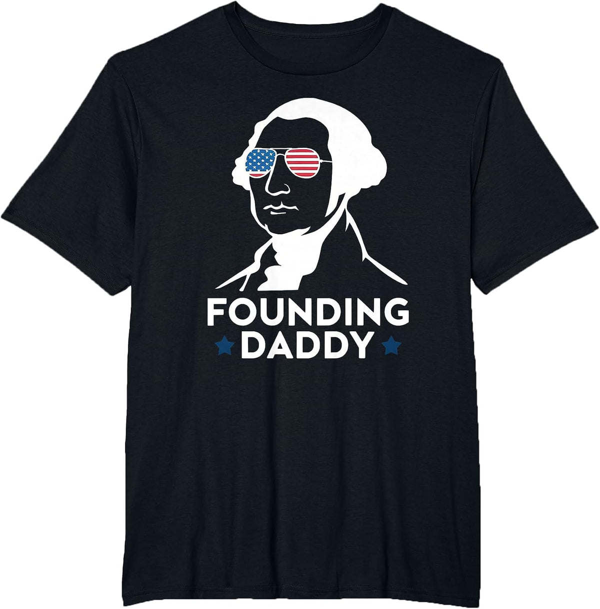 Founding Daddy George Washington 4th of July Funny T-Shirt - Black