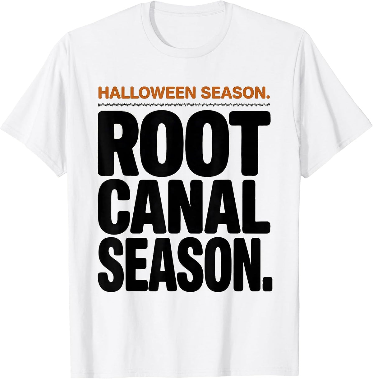 Men's Halloween Season Root Canal Season Funny Dental Hygienist T-Shirt - White