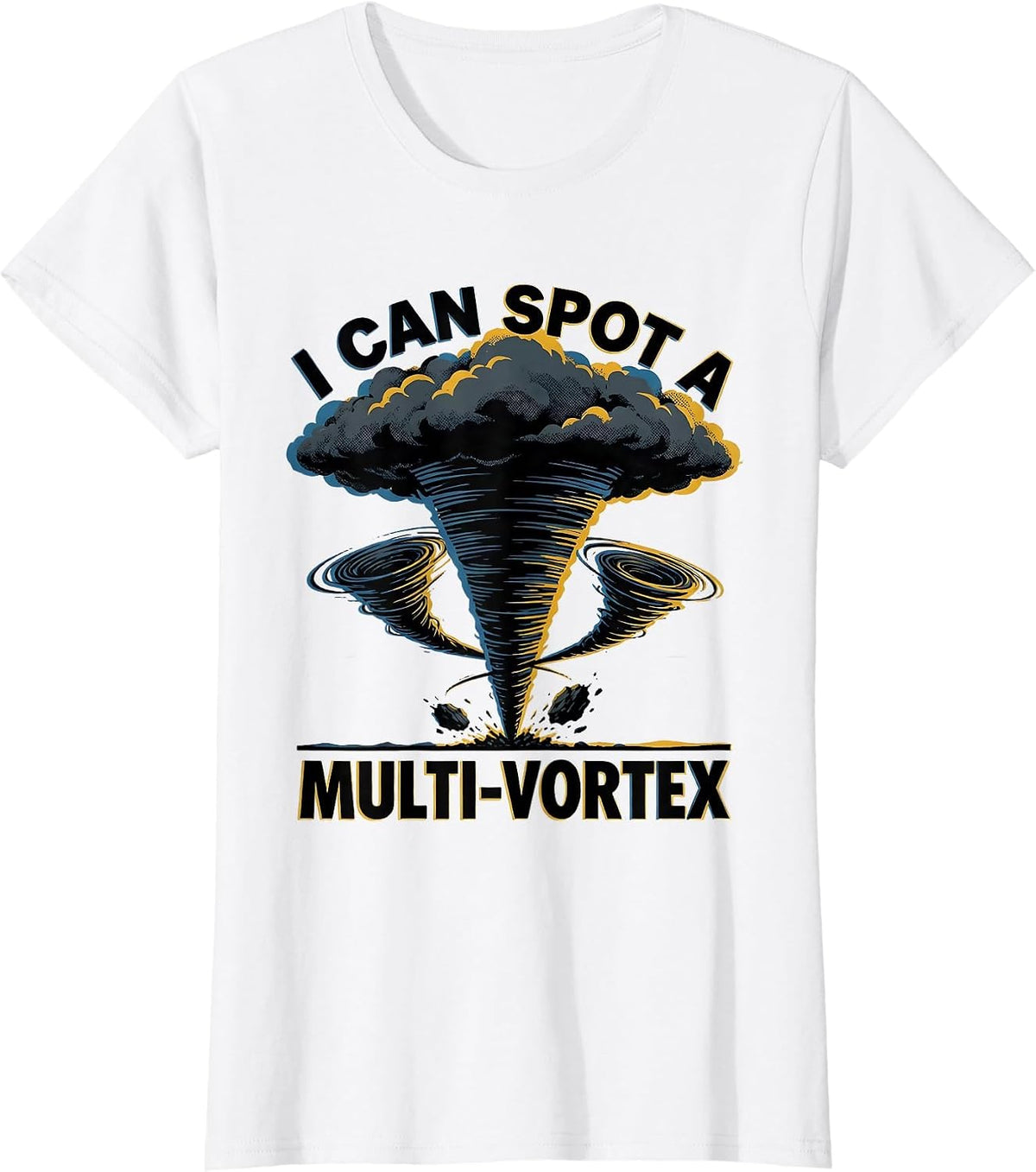 I Can Spot A Multi-Vortex Funny Storm Chaser Meteorology T-Shirt - White