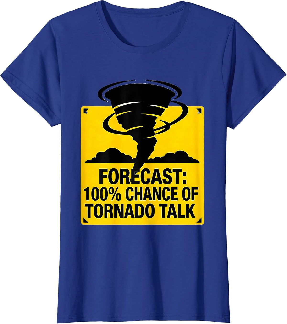 Women's Forecast: 100% Chance Of Tornado Talk Funny Storm Chaser T-Shirt - Royal Blue