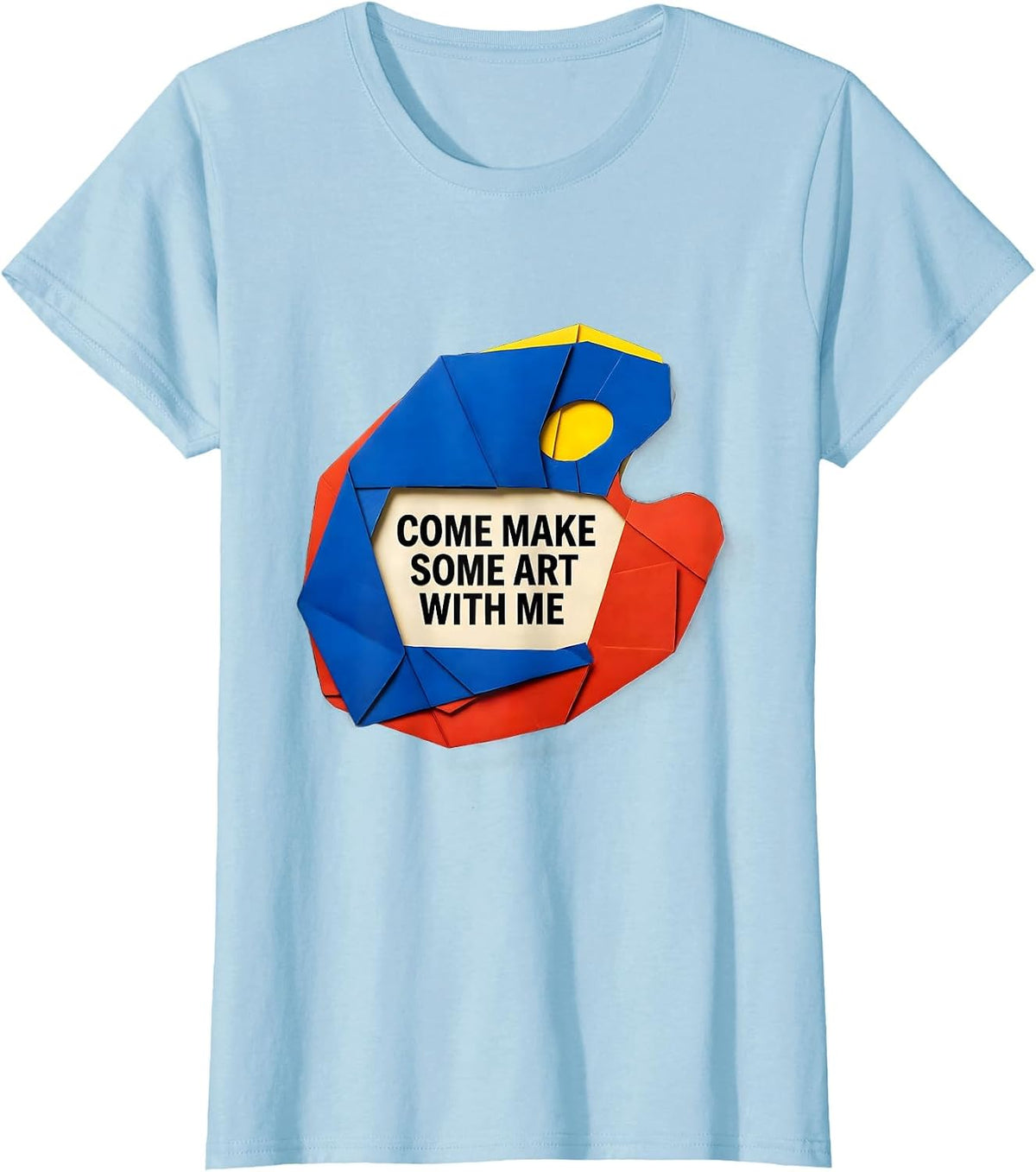 Come Make Some Art With Me Funny Art Teacher Artist Humor T-Shirt - Baby Blue