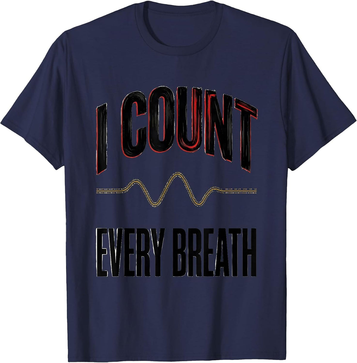 I Count Every Breath Respiratory Therapist RT Care Week T-Shirt - Navy Blue