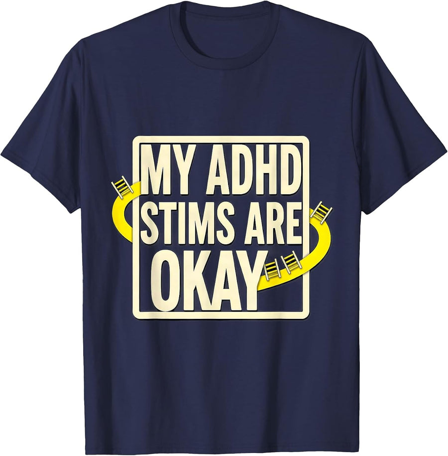 My ADHD Stims Are Okay Funny Neurodivergent ADHD Awareness T-Shirt - Navy Blue