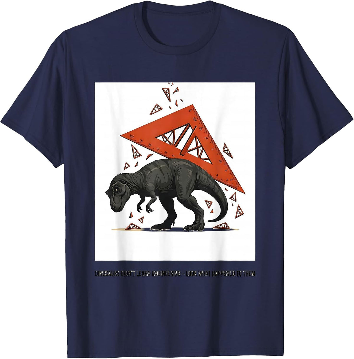 Men's Dinosaurs Didn't Learn Engineering Funny Teacher Gift T-Shirt - Navy Blue