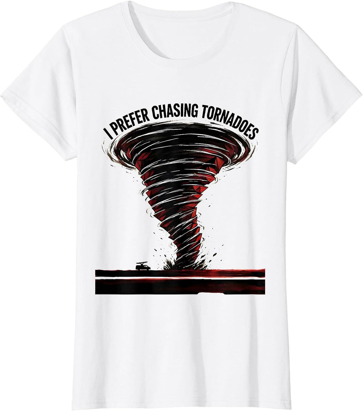 I Prefer Chasing Tornadoes Funny Storm Chaser Meteorology T-Shirt - White