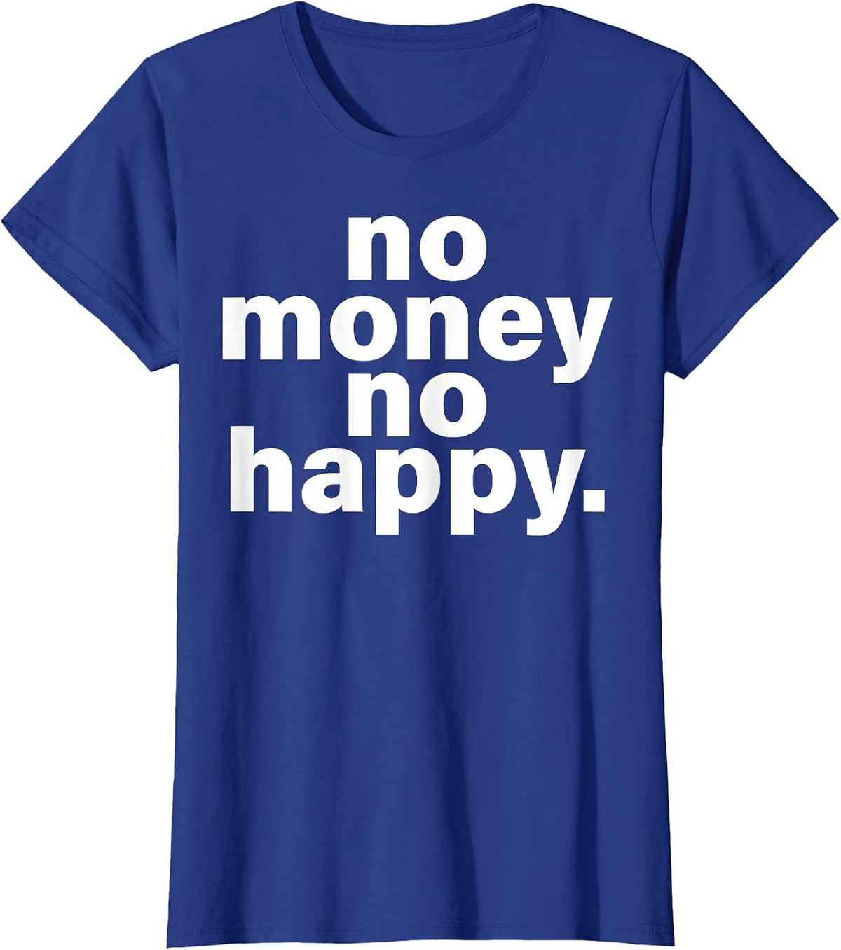 No Money No Happy T-Shirt - Royal Blue