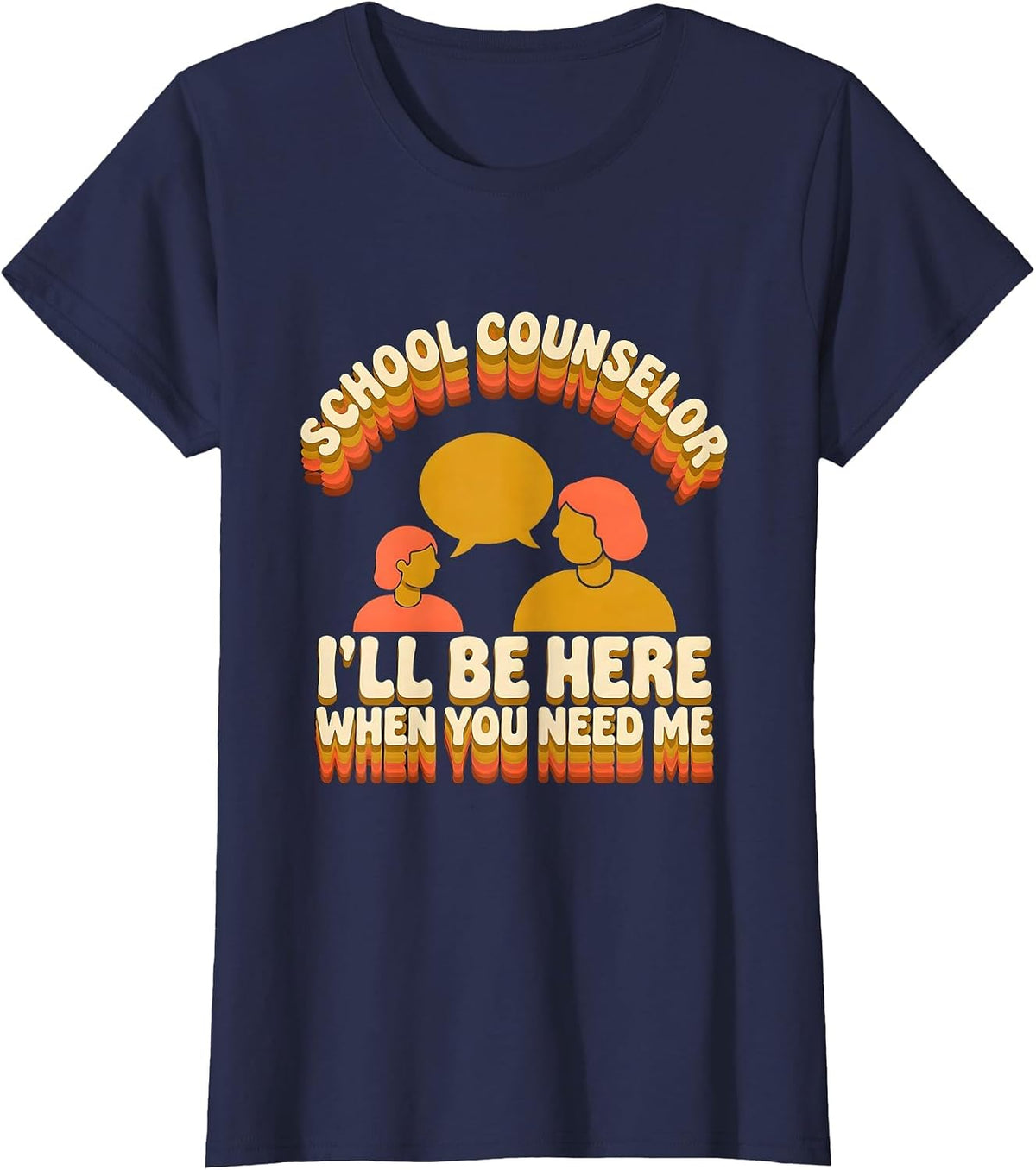 Women's School Counselor — I’ll Be Here When You Need Me Groovy T-Shirt - Navy Blue