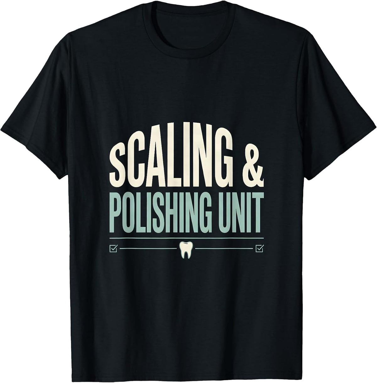Men's Scaling & Polishing Unit Funny Dental Hygienist Dental T-Shirt - Black