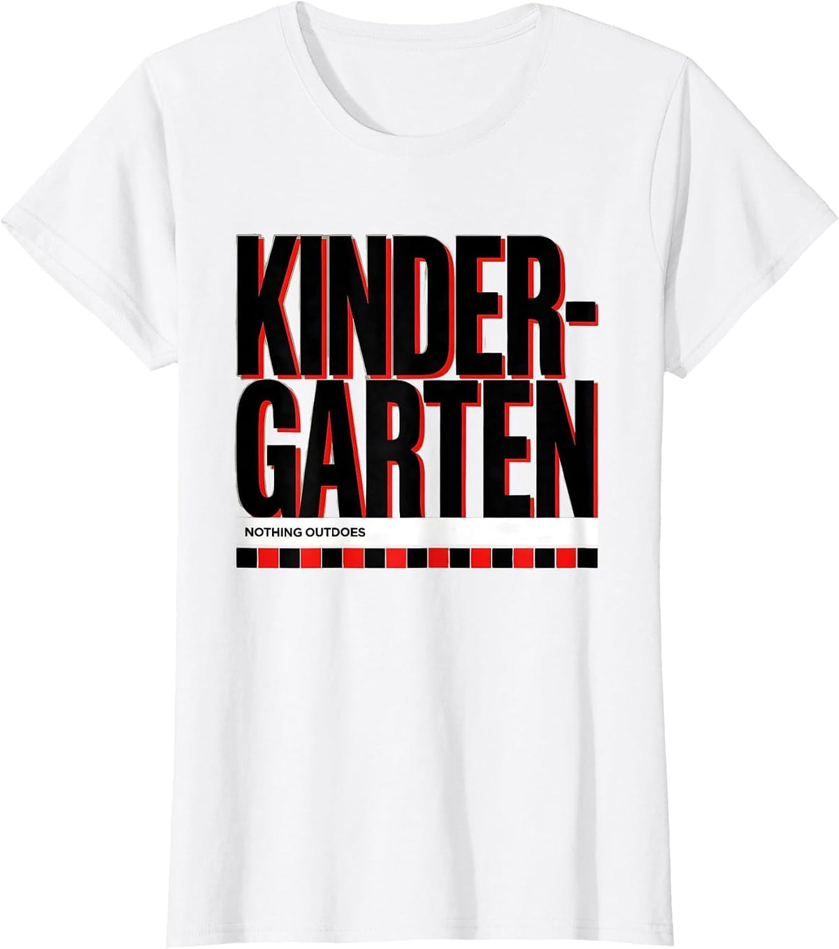 Women's Nothing Outdoes Kindergarten Funny Teacher Crew Back T-Shirt - White