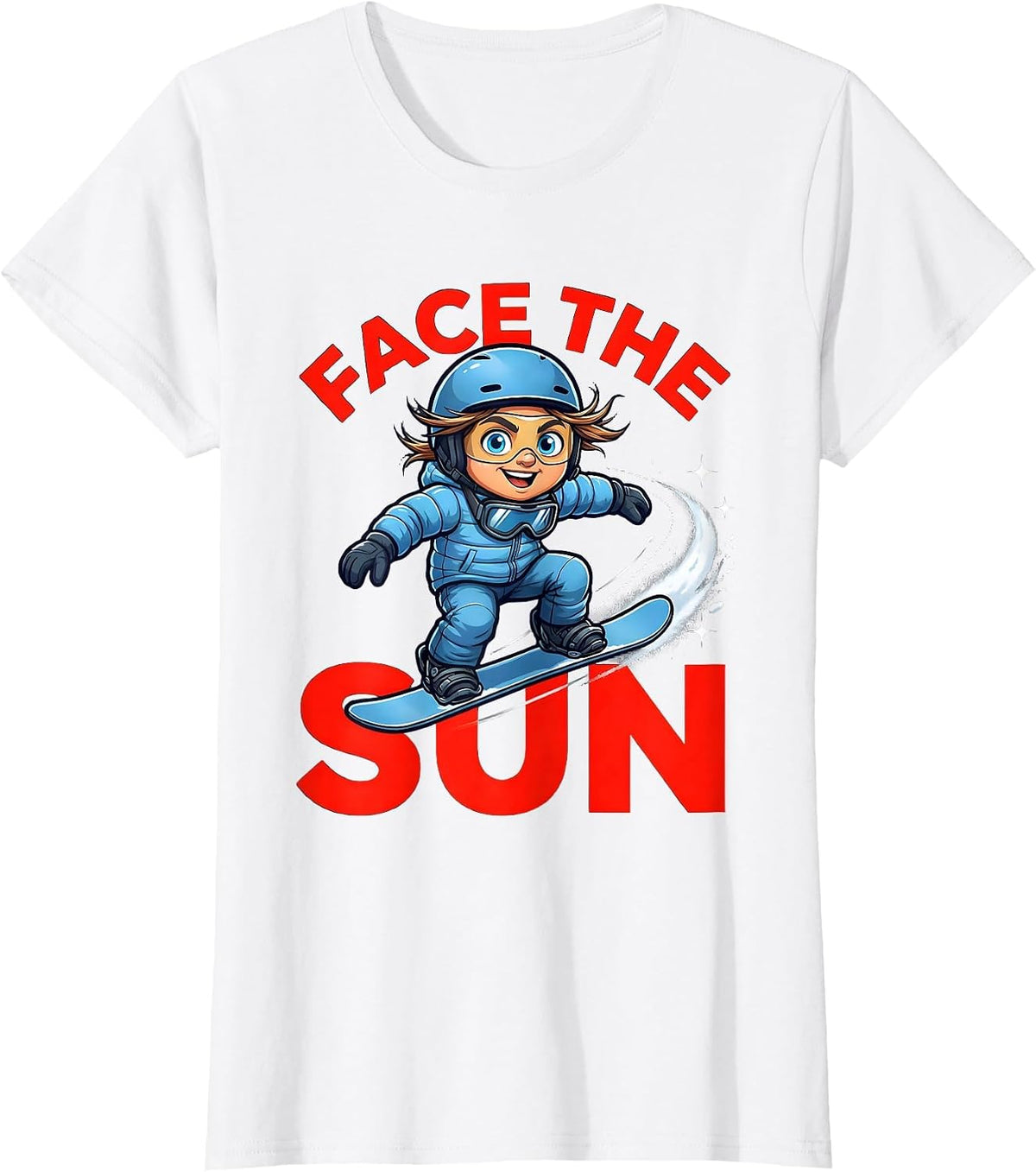 Women's FACE THE SUN Funny Snowboarder Ski Lover Snow Season T-Shirt - White